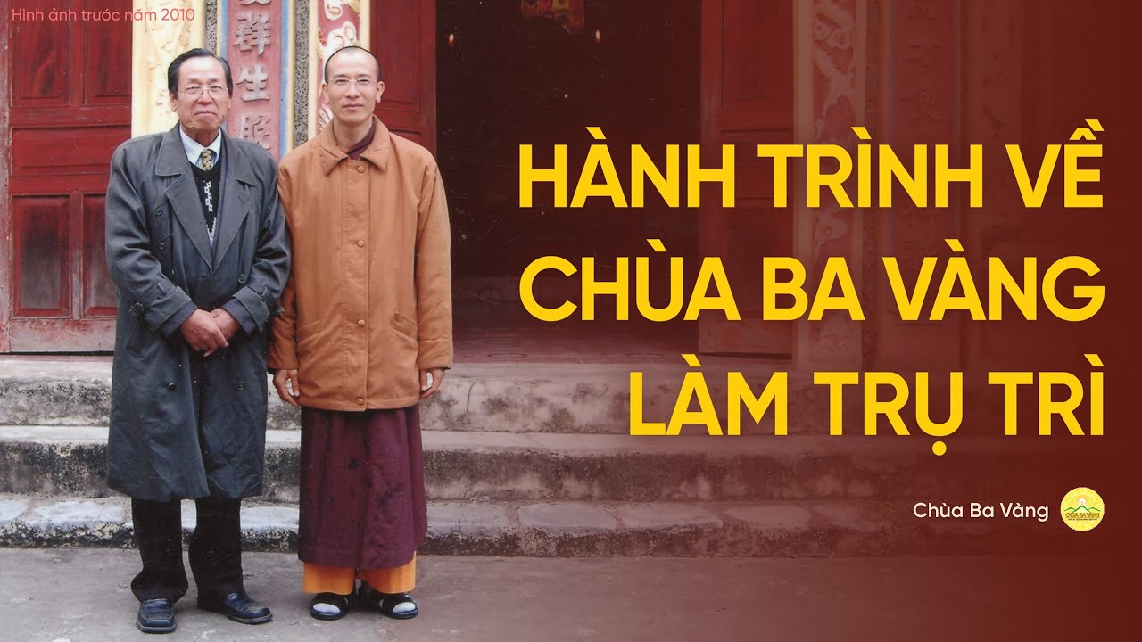 Hành trình về chùa Ba Vàng làm Trụ trì của Thầy Thích Trúc Thái ...