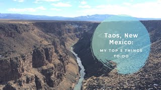 Taos, New Mexico: My Top 5 Things To Do