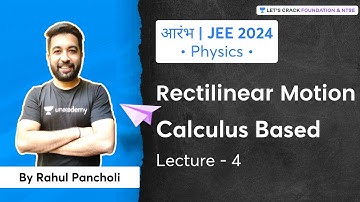 JEE 2024 - Early Start:  Rectilinear Motion - Calculus Based | L 4 | Physics | Rahul Pancholi