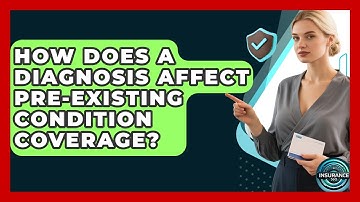 How Does A Diagnosis Affect Pre-existing Condition Coverage? - InsuranceGuide360.com
