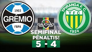 PÊNALTIS! GRÊMIO 2 (5 x 4) 1 YPIRANGA Campeonato Gaúcho 2023 SEMIFINAL | Narração