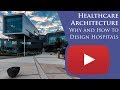 Healthcare Architecture: Why and How to Design Hospitals