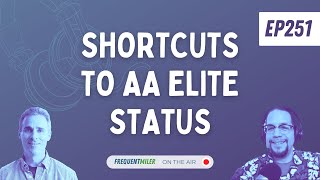 Shortcuts to AA elite status | Frequent Miler on the Air Ep251 | 41924