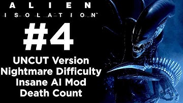 Alien: Isolation - UNCUT Walkthrough - Nightmare Difficulty + Insane AI Mod - Part 4