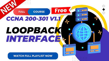 33. Loopback Interface | CCNA 200-301 v1.1 | CCNA v1.1 | New CCNA Full Course | Ajay Kumawat