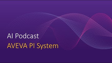 AI Podcast - A Discussion on the AVEVA PI System