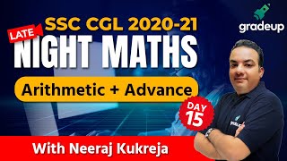 Late Night Maths (Arithmetic + Advance) Part 15 | SSC CGL 2020-21 | Neeraj Kukreja | Gradeup