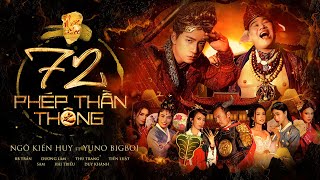 MV 72 Phép Thần Thông - Ngô Kiến Huy Ft Yuno Bigboi