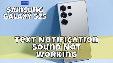 How to Fix Samsung Galaxy S25 Text Notification Sound Not Working #latest