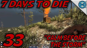 7 Days to Die -Ep. 33- "Calm Before Storm" -Let