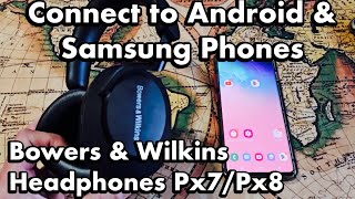 Bowers & Wilkins Headphones: How to Connect to Android & Samsung Galaxy Phones