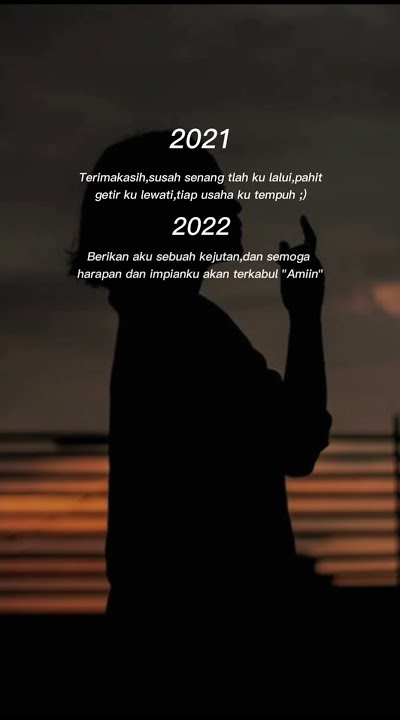 Story wa terbaru {Selamat jalan 2021 selamat datang 2022}🙂