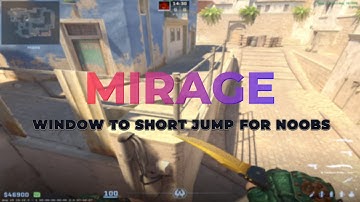 Mirage window to short jump for NEWBIES