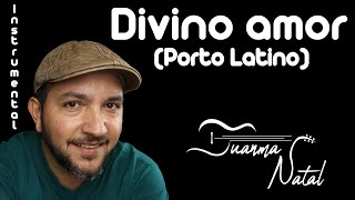 Divino amor (Porto Latino) INSTRUMENTAL - Juanma Natal - Guitar - Cover - Lyrics