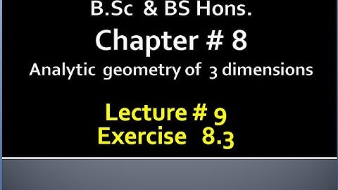 BSc & BS(HONs)CHAP 8 (ANALYTIC GEOMETRY OF 3 DIMENSION) Calculus with analytical geometry. LECTURE 9