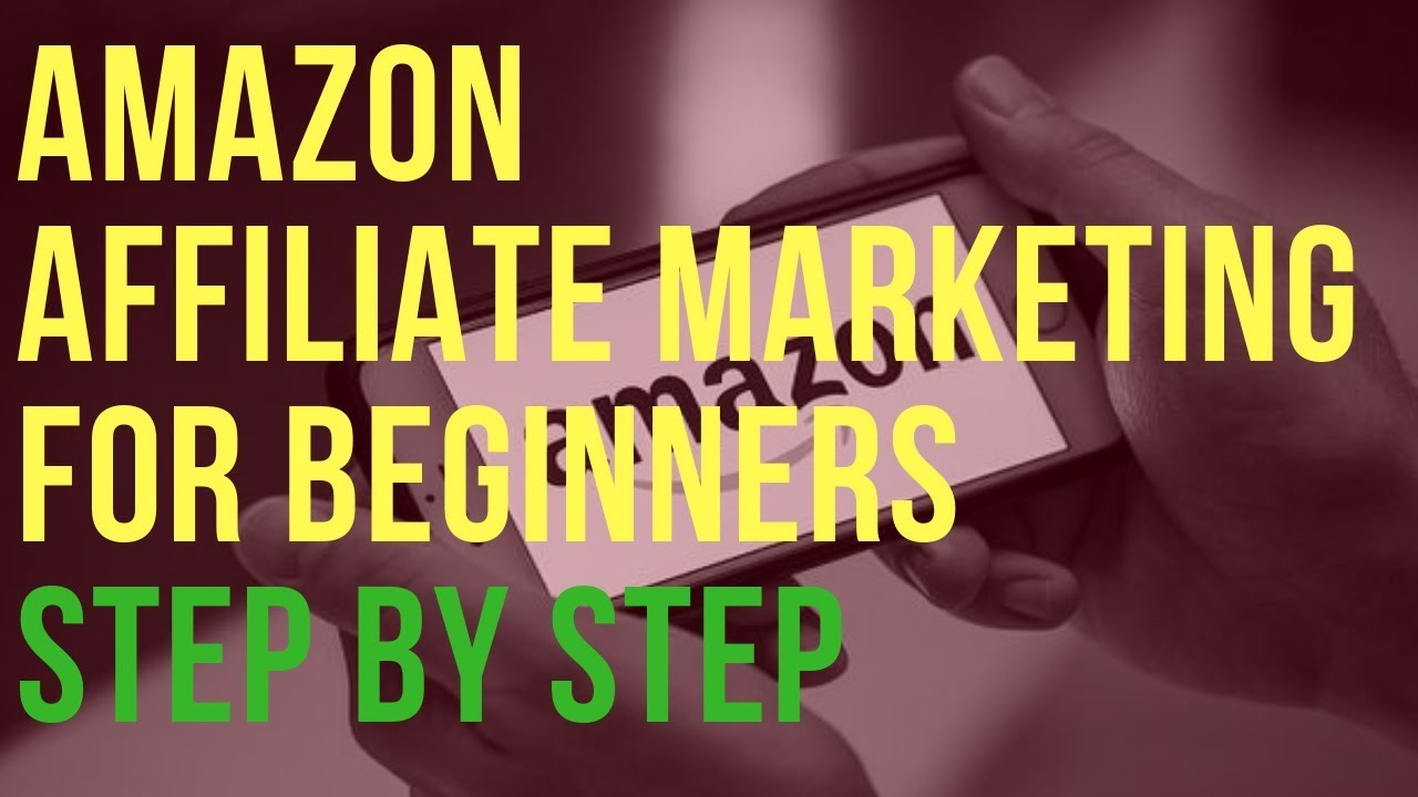 Amazon Affiliate Marketing for Beginners 2019 - Step by Step Guide ...