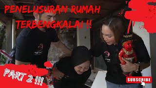 PENELUSURAN RUMAH TERBENGKALAI ! PART 2
