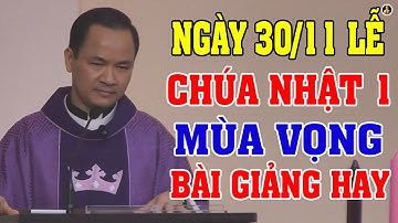 (NGÀY 30/11) LỄ CHÚA NHẬT 1 MÙA VỌNG | Bài giảng SÂU SẮC của LM Phạm Tĩnh