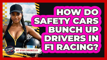 How Do Safety Cars Bunch Up Drivers In F1 Racing? - Pit Stop Chronicles