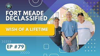 Fort Meade Declassified Ep 79 Wish of a Lifetime