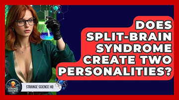 Does Split-brain Syndrome Create Two Personalities? - Strange Science HQ