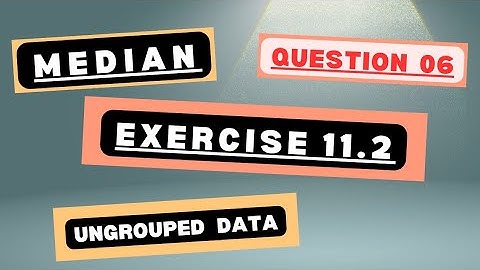 Class 9 exercise 11.2 NBF Maths Ex 11.2 national book foundation maths Find Median unGroup Data