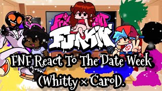 FNF React To The Date Week (Whitty x Carol)||FRIDAY NIGHT FUNKIN’||ElenaYT.