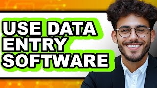 How to Use Data Entry Software (The Only Way) in 2025