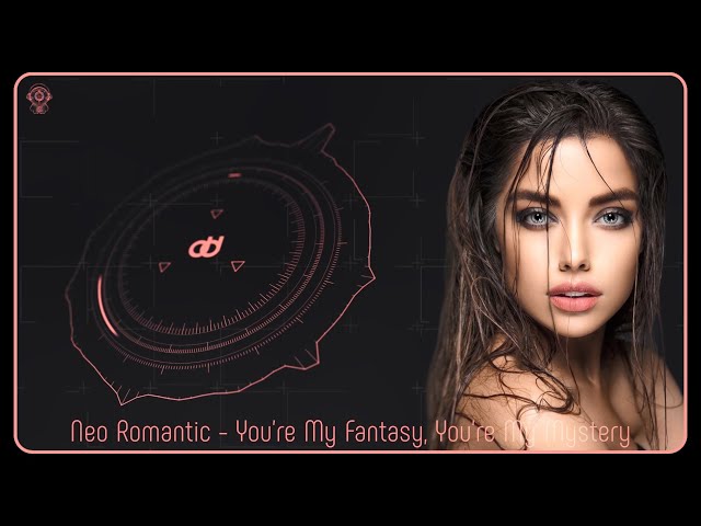 Neo Romantic - You're My Fantasy, You're My Mystery