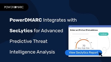 PowerDMARC Integrates with SecLytics for Predictive Threat Intelligence Analysis