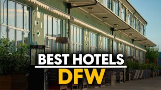 Best Hotels In Dfw, Usa - Top 5 Picks For Any Budget