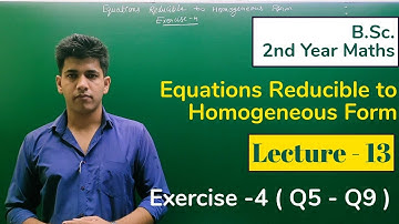 Exercise 4 (Q6-Q9) Equation Reducible to Homogeneous Differential Equation (Lecture -13) | BSc Maths