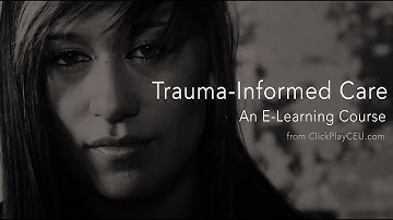Trauma-Informed Care E-Learning Course: Introduction (Lesson 1 of 13)