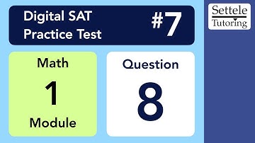 Digital SAT 7, Math Module 1, Question 8
