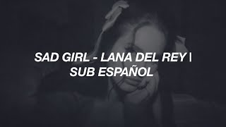 Sad Girl - Lana Del Rey | Sub Español