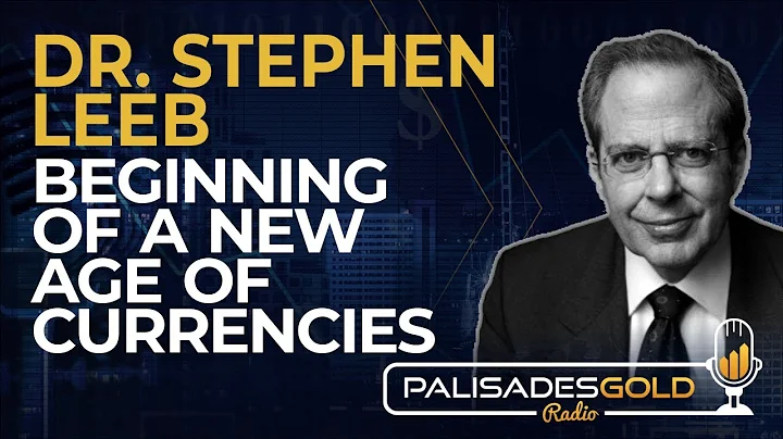 Dr. Stephen Leeb: Beginning of a New Age of Currencies