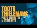 Toots Thielemans - Toots Thielemans Plays Bluesette & Other Hits