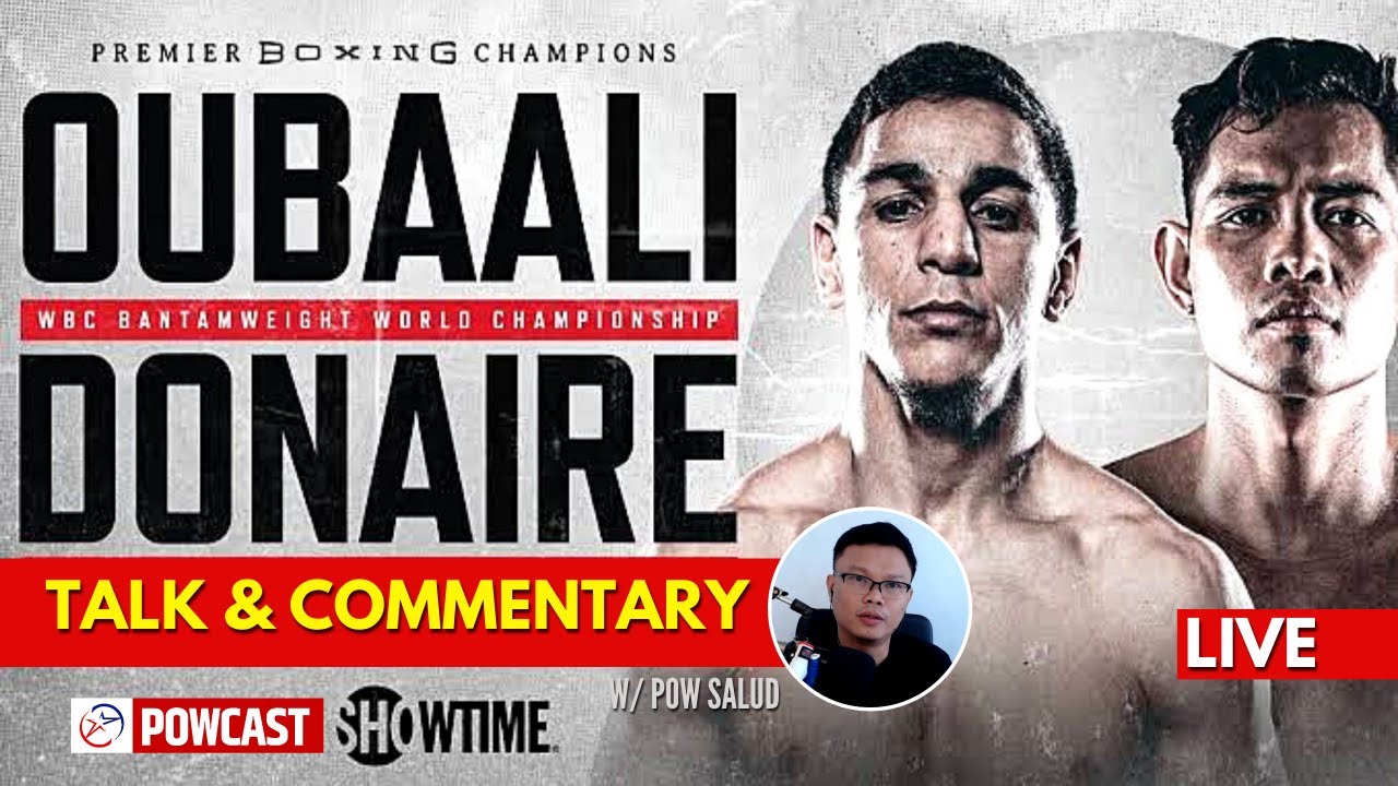 Donaire vs Oubaali Live Fight Commentary and Talk