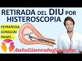 RETIRADA DEL DIU POR HISTEROSCOPIA, ESTRATEGIA, CONSEJOS, PASOS... - Ginecología y Obstetricia -