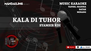 Download Lagu Syamsir Kdi - Kala Di Tuhor (Musik Karaoke) Tapsel - Madina MP3
