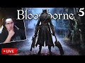 Leafxy Plays Best Souls Game For The First Time - Bloodborne PT 5
