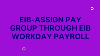 workday payroll: EIB Assign Pay group through EIB | workday course | workday tutorial |  workday