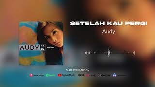 Audy - Setelah Kau Pergi (Official Audio)