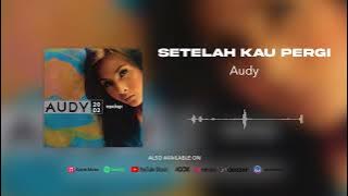 Audy - Setelah Kau Pergi