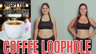 COFFEE LOOPHOLE ✅(CORRECT STEP BY STEP!!!)✅COFFEE LOOPHOLE RECIPE - 7 SECOND COFFEE LOOPHOLE
