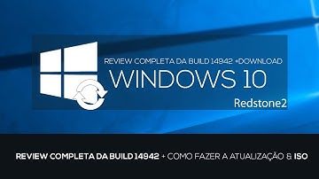 REVIEW DO WINDOWS 10 BUILD 14942 + DOWNLOAD