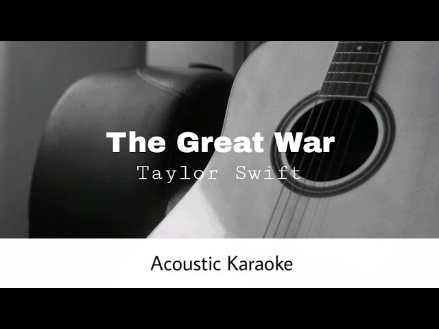 Taylor Swift - The Great War (Acoustic Karaoke) class=