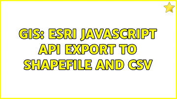 GIS: ESRI Javascript API Export to Shapefile and CSV