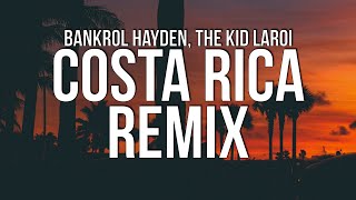 Bankrol Hayden - Costa Rica Remix (Lyrics) ft. The Kid LAROI