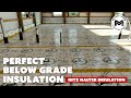 Perfect below grade insulation  hitz halter  insulation  infloor heat install